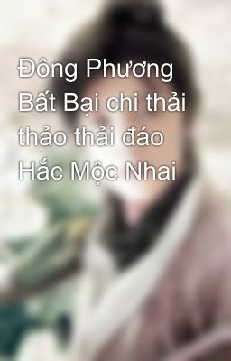 Đông Phương Bất Bại chi thải thảo thải đáo Hắc Mộc Nhai