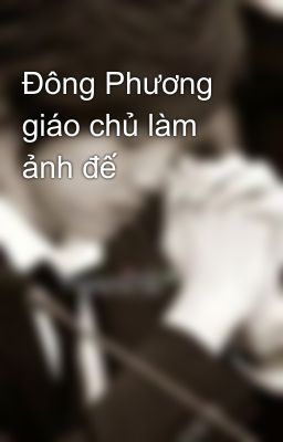 Đông Phương giáo chủ làm ảnh đế