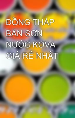 ĐỒNG THÁP BÁN SƠN NƯỚC KOVA GIÁ RẺ NHẤT