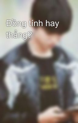 Đồng tính hay thẳng?