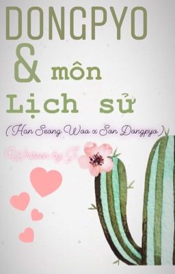 Dongpyo và môn lịch sử ( Han Seong Woo x Son Dongpyo)