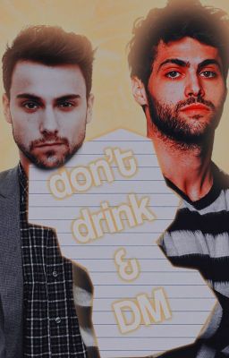 DONT DRINK AND DM ━ Matthew Daddario ✓