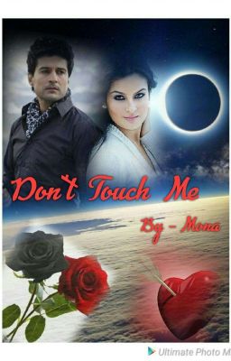 DONT TOUCH ME..