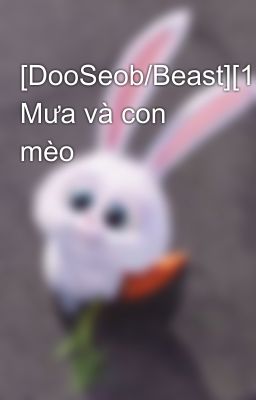 [DooSeob/Beast][1shot] Mưa và con mèo