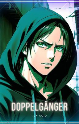 DOPPELGÄNGER ━━━━━━進撃の巨人 Eren Jaeger