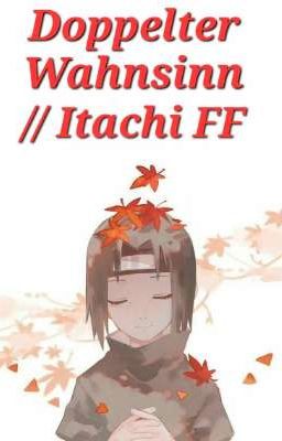 Doppelter Wahnsinn // Itachi FF