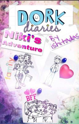 Dork Diaries: Nikki's Adventure😉