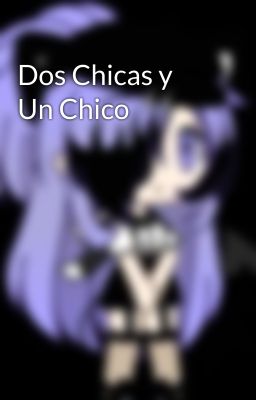 Dos Chicas y Un Chico