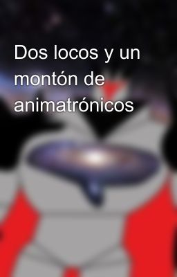 Dos locos y un montón de animatrónicos