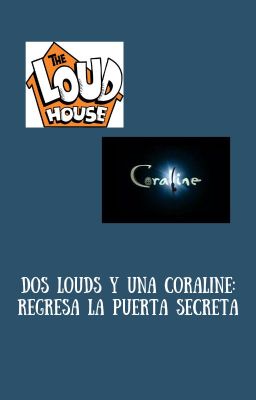 Dos Louds y una Coraline: Regresa la Puerta Secreta