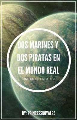 Dos marines y dos piratas en el mundo real (One Piece x Reader)