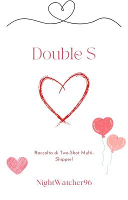 Double S - Raccolta di Two-Shot Stories!