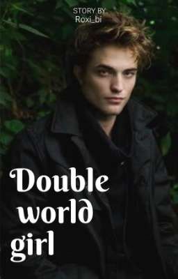 Double world girl © [Cedric Diggory y Tu]