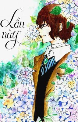 Doujinshi Soukoku: Lần này ( Chúng ta làm lại từ đầu) 