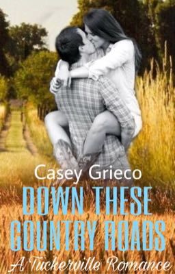 Down These Country Roads (A Tuckerville Romance)