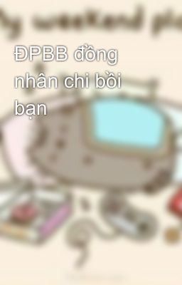 ĐPBB đồng nhân chi bồi bạn