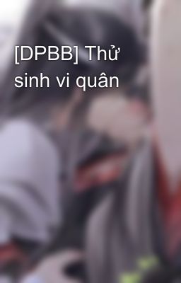 [DPBB] Thử sinh vi quân