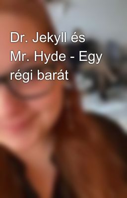 Dr. Jekyll és Mr. Hyde - Egy régi barát