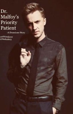 Dr.Malfoy's Priority Patient - A dramione story