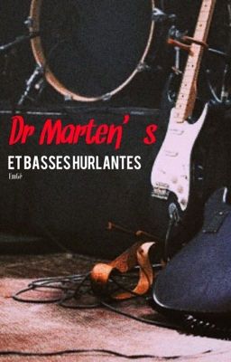 Dr Marten's et basses hurlantes