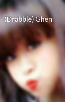 (Drabble) Ghen