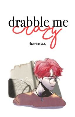 Drabble Me Crazy • EXO