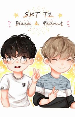 Drabble Peanut x Blank [SKT T1]