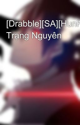 [Drabble][SA][HunHan] Trạng Nguyên