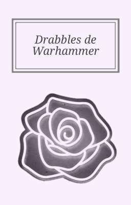 Drabbles de Warhammer