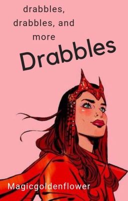 Drabbles, Drabbles, And More Drabbles