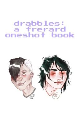 DRABBLES (frerard oneshots)