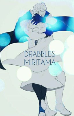 Drabbles Miritama :3