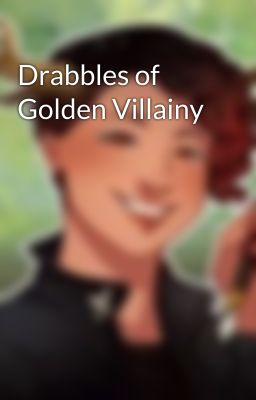 Drabbles of Golden Villainy