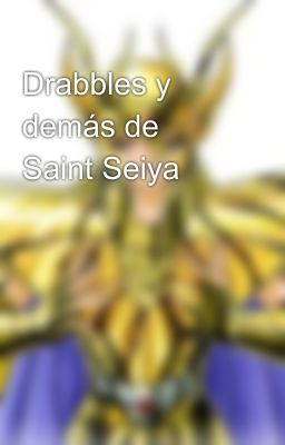 Drabbles y demás de Saint Seiya