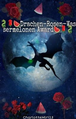 🐉🌹🍉Drachen- Rosen- Wassermelonen Award 2021🍉🌹🐉