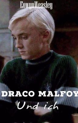 Draco Malfoy und ich