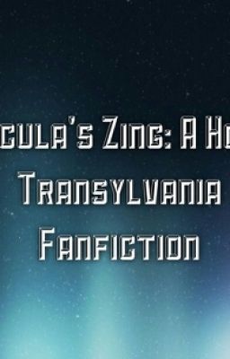 Dracula's Zing: A Hotel Transylvania Fanfiction