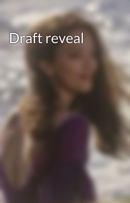 Draft reveal