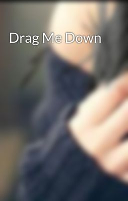 Drag Me Down