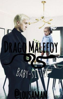 Drago Malfoy : Babysitter. [Terminer] 