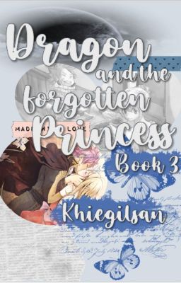 Dragon and the Forgotten Princess [NALU Fanfiction] ON-HOLD