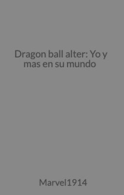 Dragon ball alter: Yo y mas en su mundo