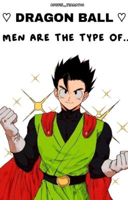 ❝ DRAGON BALL men are the type of .ᐟ