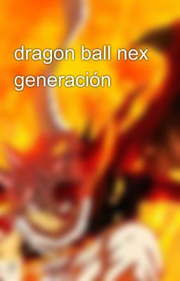 dragon ball nex generación