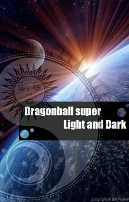 Dragon Ball Super - Light and Dark