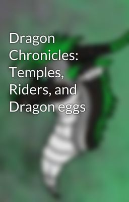 Dragon Chronicles: Temples, Riders, and Dragon eggs