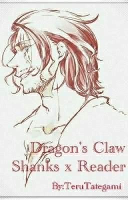 Dragon's Claw: Shanks x Reader