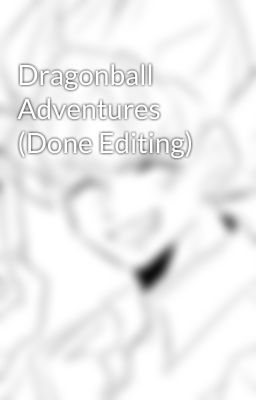 Dragonball Adventures (Done Editing)