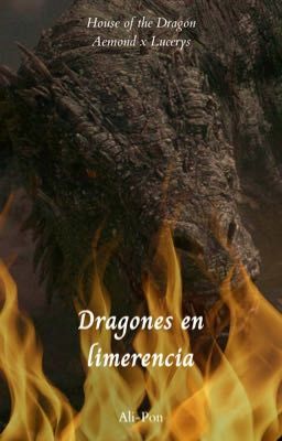 Dragones en limerencia - [Lucemond]