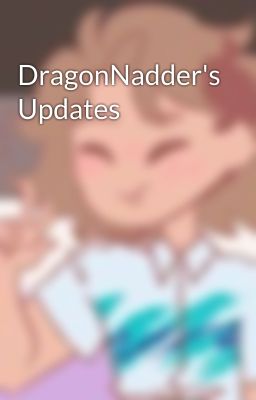 DragonNadder's Updates